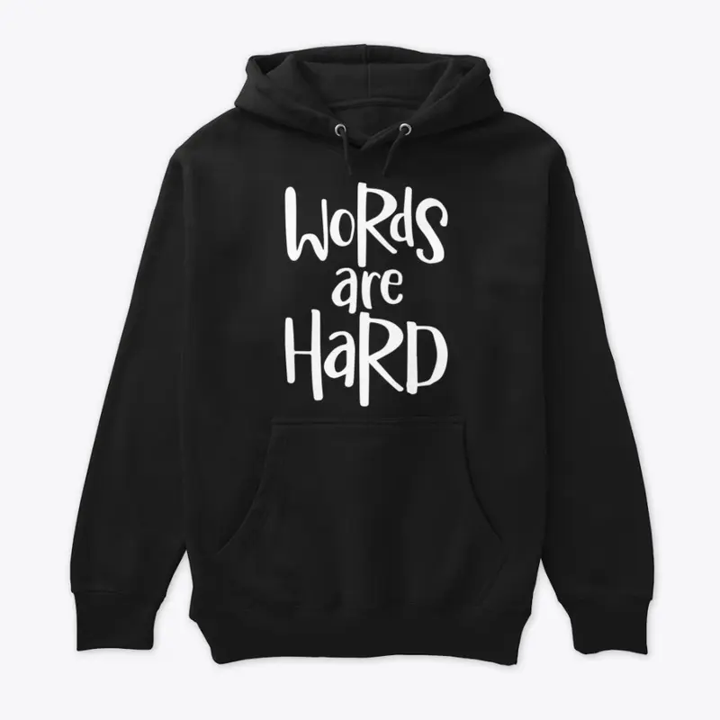 words are hard hoody