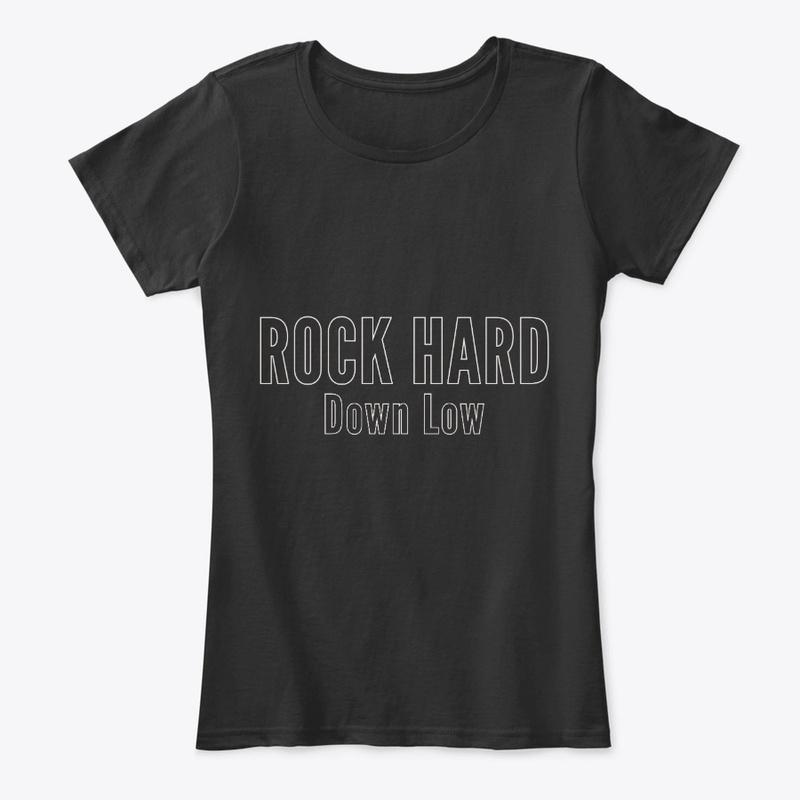 Women's comfy Rock Hard Down Low