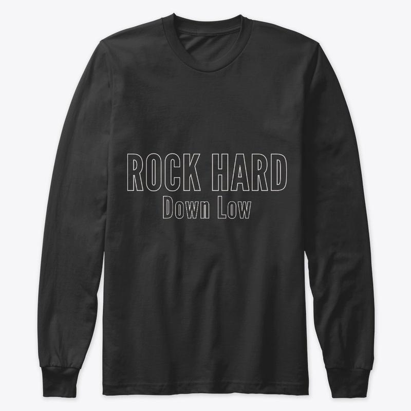 Long Sleeve Rock Hard Down Low